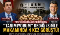 Fıstık vurgununda sıcak gelişme: TİGEM Genel Müdürü ‘tanımıyorum’ dediği firari patronla 4 kez görüşmüş