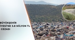İZMİR BÜYÜKŞEHİR BELEDİYESİ’NE YAKLAŞIK 4 MİLYON TL ÇEVRE KİRLİLİĞİ CEZASI UYGULANDI!