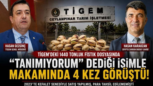 Fıstık vurgununda sıcak gelişme: TİGEM Genel Müdürü ‘tanımıyorum’ dediği firari patronla 4 kez görüşmüş