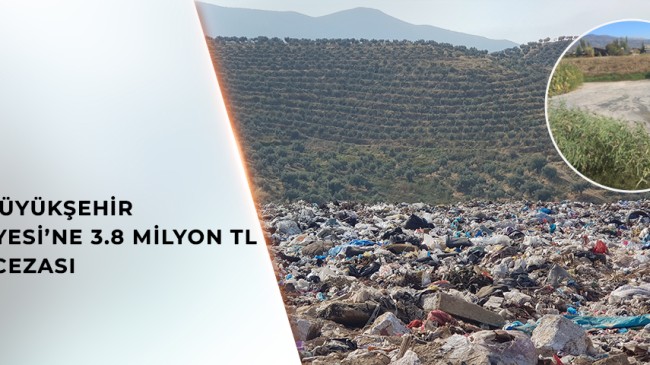 İZMİR BÜYÜKŞEHİR BELEDİYESİ’NE YAKLAŞIK 4 MİLYON TL ÇEVRE KİRLİLİĞİ CEZASI UYGULANDI!