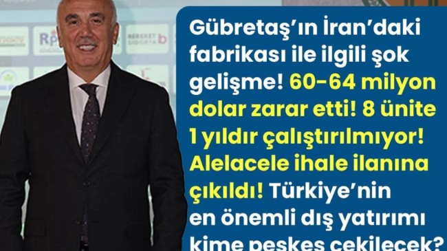 Gübretaş’ın İran’daki fabrikası 64 milyon dolar zarar etti Razi Petrokimya 10 gün içinde alelacele ihaleyle satılacak!